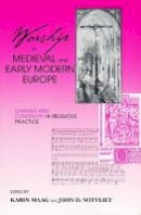 Dr. Karin Maag (Ed.) - Worship in Medieval and Early Modern Europe: Change and Continuity in Religious Practice - 9780268034740 - V9780268034740