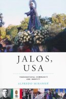 Alfredo Mirandé - Jalos, USA: Transnational Community and Identity - 9780268035327 - V9780268035327
