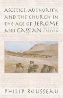 Philip Rousseau - Ascetics, Authority, and the Church in the Age of Jerome and Cassian - 9780268040291 - V9780268040291