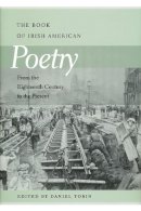 Daniel Tobin (Ed.) - The Book of Irish American Poetry: From the Eighteenth Century to the Present - 9780268042301 - V9780268042301
