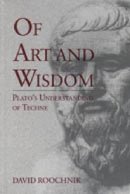 David Roochnik - Of Art and Wisdom: Plato's Understanding of Techne - 9780271015637 - KSG0034195