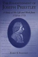 Robert E. Schofield - The Enlightenment of Joseph Priestley: A Study of His Life and Work from 1733 to 1773 - 9780271016627 - KSG0034731