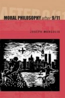 Joseph Margolis - Moral Philosophy After 9/11 - 9780271024486 - V9780271024486