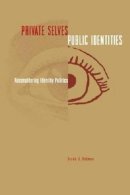 Susan J. Hekman - Private Selves, Public Identities: Reconsidering Identity Politics - 9780271026992 - V9780271026992