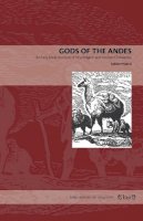 Sabine Hyland - Gods of the Andes: An Early Jesuit Account of Inca Religion and Andean Christianity - 9780271048802 - V9780271048802