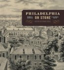 Erika Piola - Philadelphia on Stone: Commercial Lithography in Philadelphia, 1828–1878 - 9780271052526 - V9780271052526