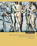 Samantha Baskind - Jewish Artists and the Bible in Twentieth-Century America - 9780271059839 - V9780271059839