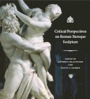 Anthony Colantuono - Critical Perspectives on Roman Baroque Sculpture - 9780271061726 - V9780271061726