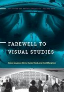 . Ed(S): Elkins, James (Art Institute Of Chicago Usa); Frank, Gustav (Ludwig-Maximilians-Universitat Munchen); Manghani, Reader In Critical And Cultu - Farewell to Visual Studies: 5 (The Stone Art Theory Institutes Series) - 9780271070780 - V9780271070780