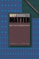 Dennis S. Ippolito - Why Budgets Matter: Budget Policy and American Politics; Revised and Updated Edition - 9780271071138 - V9780271071138