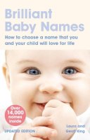 Laura King - Brilliant Baby Names: How to Choose a Name That You and Your Child Will Love for Life - 9780273722007 - V9780273722007