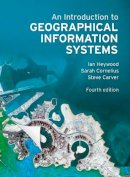 Ian Heywood - An Introduction to Geographical Information Systems - 9780273722595 - V9780273722595