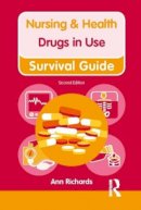Ann Richards - Nursing & Health Survival Guide Drugs in Use - 9780273763758 - V9780273763758