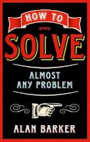 Alan Barker - How to Solve Almost Any Problem - 9780273770497 - V9780273770497