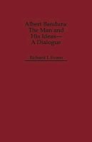 Richard I. Evans - Albert Bandura: The Man and His Ideas--A Dialogue (Dialogues in Contemporary Psychology Series) - 9780275933524 - V9780275933524