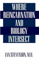 Ian Stevenson M.D. - Where Reincarnation and Biology Intersect - 9780275951894 - V9780275951894