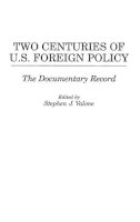 Stephen J. Valone - Two Centuries of U.S. Foreign Policy: The Documentary Record (Praeger Security International) - 9780275953256 - V9780275953256