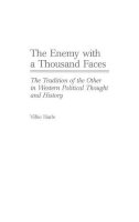 Vilho Harle - The Enemy with a Thousand Faces: The Tradition of the Other in Western Political Thought and History - 9780275961411 - V9780275961411