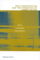 Teodros Kiros - Self-Construction and the Formation of Human Values: Truth, Language, and Desire - 9780275973148 - V9780275973148