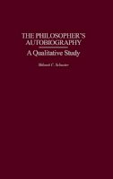 Shlomit C. Schuster - The Philosopher´s Autobiography: A Qualitative Study - 9780275977894 - V9780275977894