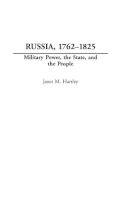 Janet M. Hartley - Russia, 1762-1825: Military Power, the State, and the People - 9780275978716 - V9780275978716