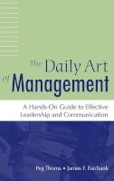 Peg Thoms - The Daily Art of Management: A Hands-On Guide to Effective Leadership and Communication - 9780275989613 - V9780275989613