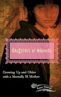 Susan L. Nathiel Ph.d. - Daughters of Madness: Growing Up and Older with a Mentally Ill Mother - 9780275990428 - V9780275990428