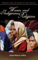 Sylvia Marcos - Women and Indigenous Religions (Women and Religion in the World) - 9780275991579 - V9780275991579