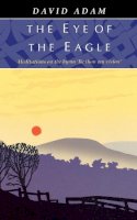 David Adam - The Eye of the Eagle: Meditations on the Hymn 