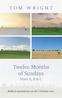 Tom Wright - Twelve Months of Sundays Year B - Reflections on Bible Readings (Relections on Bible Readings) - 9780281052899 - V9780281052899