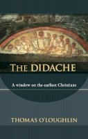 Professor Thomas O´loughlin - The Didache: A Window on the Earliest Christians - 9780281059539 - V9780281059539
