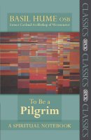 Basil Hume - To be a Pilgrim - A Spiritual Notebook - 9780281061204 - V9780281061204