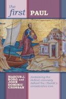 John Dominic Crossan - The First Paul: Reclaiming the Radical Visionary Behind the Church's Conservative Icon - 9780281061587 - V9780281061587