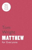 Tom Wright - For Everyone Bible Study Guides: Matthew - 9780281061792 - V9780281061792