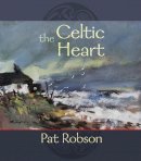 Robson - The Celtic Heart - An anthology of prayers and poems in the Celtic tradition - 9780281061914 - V9780281061914