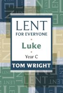 Tom Wright - Lent for Everyone: Luke Year C - 9780281062201 - V9780281062201