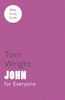 Tom Wright - For Everyone Bible Study Guides: John - 9780281062256 - V9780281062256
