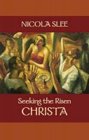 Dr Nicola Slee - Seeking the Risen Christa - 9780281062560 - V9780281062560