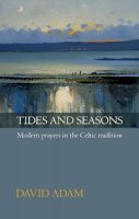 David Adam - Tides and Seasons reissue - Modern prayers in the Celtic tradition - 9780281063321 - V9780281063321