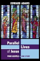 Edward Adams - Parallel Lives of Jesus - 9780281063772 - V9780281063772