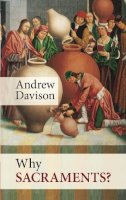 Dr Andrew Davison - WHY SACRAMENTS - 9780281063925 - V9780281063925