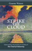 Graeme Watson - Strike the Cloud - Understanding and practising the teaching of The Cloud of Unknowing - 9780281064250 - V9780281064250