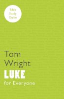 Tom Wright - For Everyone Bible Study Guides: Luke - 9780281065059 - V9780281065059