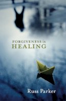 The Revd Dr Russ Parker - Forgiveness is Healing - 9780281066162 - V9780281066162