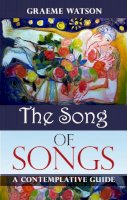 Graeme Watson - The Song of Songs: A Contemplative Guide - 9780281066902 - V9780281066902