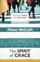 Alister McGrath - The Spirit of Grace - 9780281068395 - V9780281068395