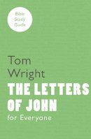 Tom Wright - For Everyone Bible Study Guide: Letters of John - 9780281068616 - V9780281068616