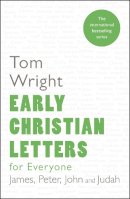 Tom Wright - Early Christian Letters for Everyone: James, Peter, John and Judah - 9780281071869 - V9780281071869