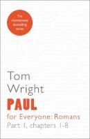 Tom Wright - Paul for Everyone: Romans: Chapters 1-8 Part 1 - 9780281071975 - V9780281071975