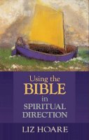 Liz Hoare - Using the Bible in Spiritual Direction - 9780281072200 - V9780281072200
